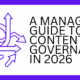 Stop the Chaos: A Leader’s Guide to Content Governance in 2026